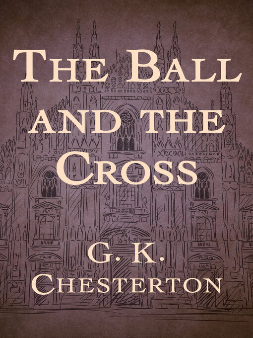 Title details for The Ball and the Cross by G. K. Chesterton - Available